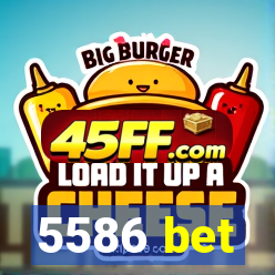 5586 bet